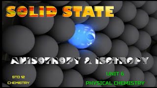 SOLID STATE ISOTROPY AND ANISOTROPY USING ANIMATION CLASS 12 CHEMISTRY VOLUME 1 UNIT 6 [upl. by Esertap123]