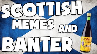 SCOTTISH MEMES AND BANTER [upl. by Haeel]