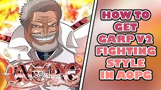 AOPG How To Get Garp V2 Fighting Style FULL GARP UPDATE [upl. by Naehs]