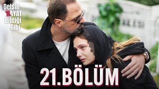 Gelsin Hayat Bildiği Gibi  21Bölüm [upl. by Aieka]