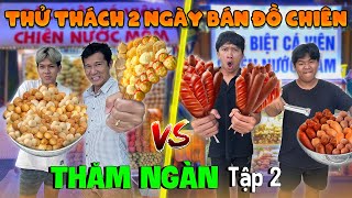 THĂM NGÀN  TẬP 2 Thử Thách 2 Ngày 2 Đêm Bán Cá Viên Chiên Xiên Que  Trải Nghiệm Nghề Nghiệp Tập 2 [upl. by Doggett]