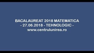 Bacalaureat 2018 Matematica  Tehnologic [upl. by Ecinnej320]