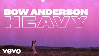 Bow Anderson  Heavy Lyric Video [upl. by Ainiger382]