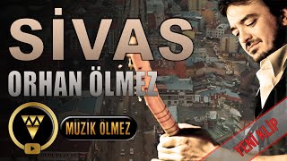 Orhan Ölmez  Sivas Official Video klip [upl. by Ayanahs950]