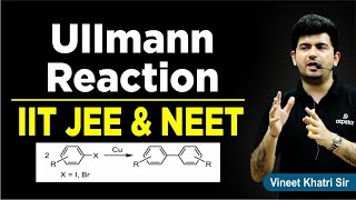 Ullmann Reaction biphenyl formation  IIT JEE amp NEET  Vineet Khatri Sir  ATP STAR Kota [upl. by Errot646]