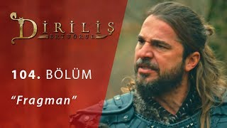 Diriliş Ertuğrul 104 Bölüm Fragmanı [upl. by Mcgill472]