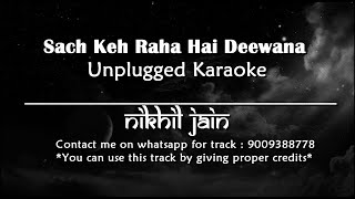 Sach Keh Raha Hai Deewana  Unplugged Karaoke  Nikhil Jain [upl. by Namaj]