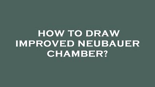 How to draw improved neubauer chamber [upl. by Julee]