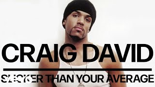 Craig David  Slicker Than Your Average Official Audio [upl. by Nayd]