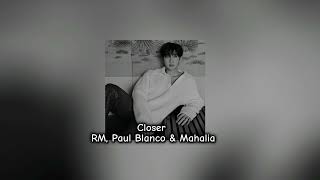 RM  Closer with Paul Blanco amp Mahalia [upl. by Olav]