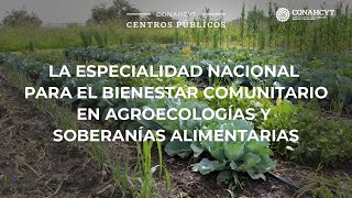 Especialidad Nacional para el Bienestar Comunitario en Agroecologías y Soberanías Alimentarias [upl. by Neiman922]