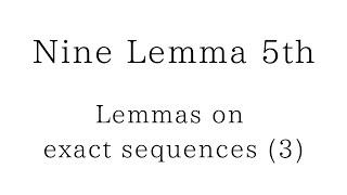 Nine Lemma 5 Lemmas on exact sequences 3 [upl. by Anawak]