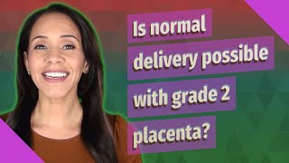 Is normal delivery possible with grade 2 placenta [upl. by Airdna852]