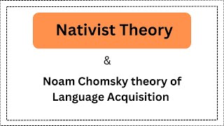 Nativist Theory  Noam Chomsky Theory of Language Acquisition [upl. by Billy375]