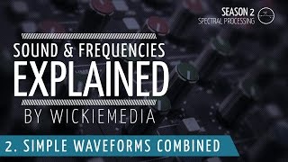 Frequencies amp Sound explained 2  Simple Waveforms Combined [upl. by Asusej]