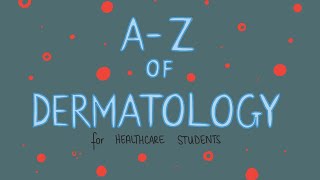 AZ of Dermatology for Healthcare Students  PART 1 OF 3 [upl. by Vaughn532]