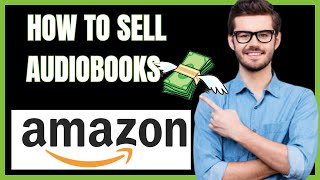 HOW TO SELL AUDIOBOOKS ON AMAZON 2024 [upl. by Gwenette]