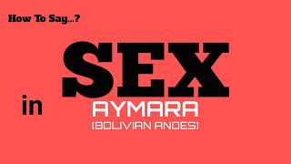 How To Say Sex In Aymara Bolivian Andes Sex In 100 Languages Pronunciation Guide Learn English [upl. by Carie]