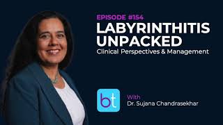 Labyrinthitis Unpacked Clinical Perspectives amp Management w Dr Sujana Chandrasekhar  Ep 154 [upl. by Tavish575]