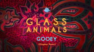 Glass Animals  Gooey Kingdom Remix [upl. by Kcor]