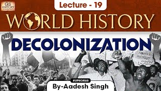 Decolonization  World History Series  Lecture 19  UPSC  GS History by Aadesh Singh [upl. by Adnirak]