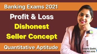 Dishonest Seller  Profit amp Loss Complete Concept  Quant Section  Banking Exams 2021Smriti Sethi [upl. by Behl]