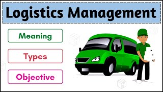 No22  Logistics Management  Meaning  Types  Objective  Components  Hindi [upl. by Wills]