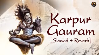 Karpur Gauram Karunavtaram with Lyrics  Slowed amp Reverb  Meditation Mantra  Shiva Mantra [upl. by Jodi]