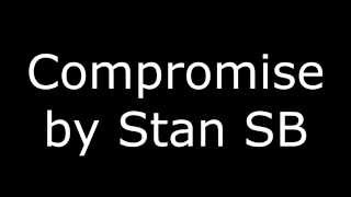 Stan SB  Compromise LYRICS [upl. by Alyos314]