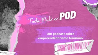 Toda Mulher POD  3° Temporada  EP 15 [upl. by Muns]