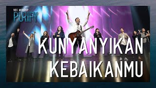 NDC Worship  Kunyanyikan KebaikanMu [upl. by Ennagem]