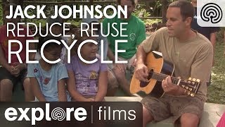 Jack Johnson Reduce Reuse Recycle  3 R Song  Explore Films [upl. by Einaled]