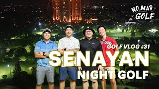 SENAYAN NIGHT GOLF  GOLF VLOG 31 [upl. by Murry41]