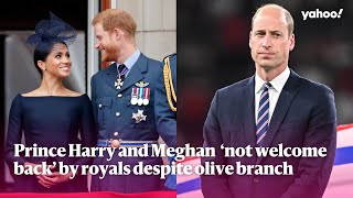 Prince Harry and Meghan Markle ‘not welcome back’ by royals despite olive branch  Yahoo Australia [upl. by Vokay]