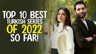 Top 10 Best Turkish Series of 2022 So Far  Best Turkish Drama to Watch [upl. by Giefer]