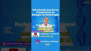 Introdução aos Erros Presentes no Estágio na Radiologia amigosdaradiologia radiologiadigital [upl. by Sidwell]