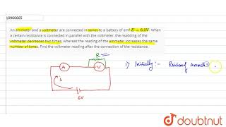 An ammeter and a voltmeter are connected in series to a battery of emf E60V When a certain [upl. by Edmonds]