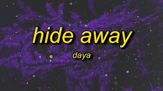 Daya  Hide Away Lyrics  where do the good boys go to hideaway [upl. by Inafit]