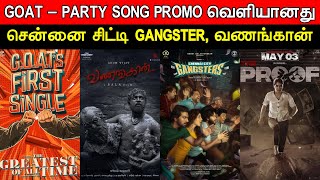 Film Talk  GOAT  Party Song Promo Vanangaan Chennai City Gangster The Proof  Updates [upl. by Ernesto957]