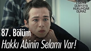 Hakkı abinin selamı var  Eşkıya Dünyaya Hükümdar Olmaz 87 Bölüm [upl. by Rats]