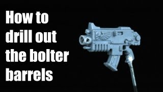 How to drill out the bolter barrels Space Marines Warhammer 40k technique tutorial [upl. by Eilhsa]