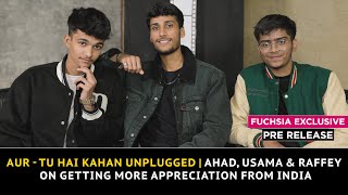 Aur  Tu Hai Kahan Unplugged  Ahad Usama amp Raffey On Getting More Appreciation From India  Pre [upl. by Lyrac454]