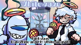 Whitewave  Pinkwave but White and HH White sings it FNF Cover  Plz read description [upl. by Cofsky]