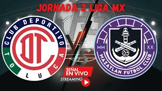 JORNADA 2 TOLUCA vs MAZATLAN LIGA MX 2024 Emoción en Vivo Toluca vs Mazatlán Liga MX 2024 [upl. by Cello924]