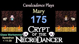 Cavalcadence plays Mary 175 Glass Warhammer speedrun sub1130 NecroDancer SYNCHRONY [upl. by Llenej183]