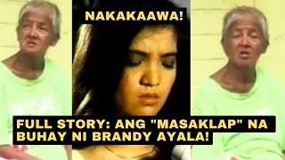 FULL STORY kung PAANO NALUGMOK sa buhay si Brandy Ayala Ganito pala ang MASAKLAP na nangyari sa kany [upl. by Hammock462]