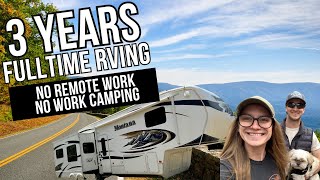 3 Years Fulltime RVing  NO Remote Work  NO Work Camping [upl. by Nuajed]