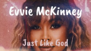 Evvie McKinney  Just Like God Lyrics [upl. by Nylad289]