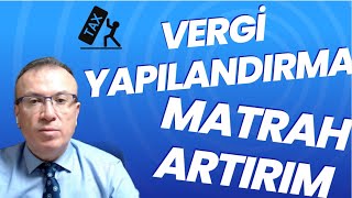 VERGİ YAPILANDIRMA  MATRAH ARTIRIM UYGULAMALI ANLATIM [upl. by Ah]