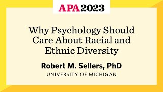 Why Psychology Should Care About Racial and Ethnic Diversity with Robert M Sellers PhD [upl. by Hun]